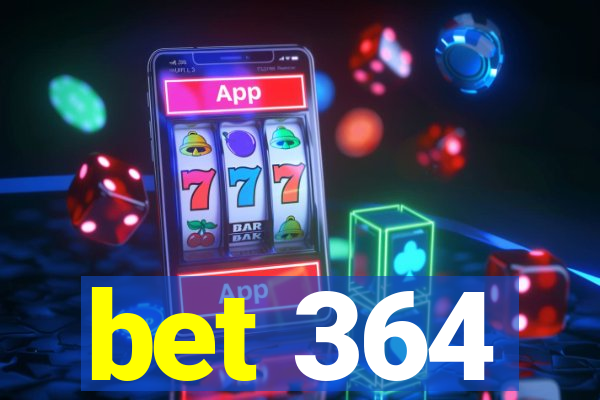 bet 364